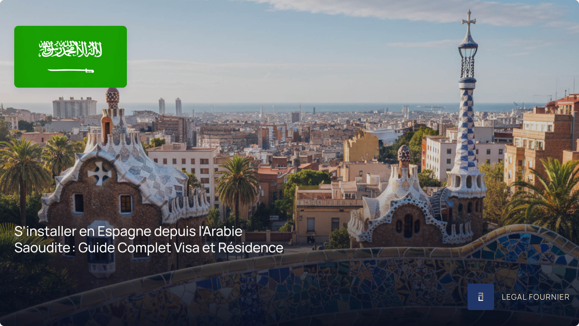 S'installer en Espagne depuis l'Arabie Saoudite : Guide Complet Visa et Résidence