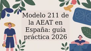 Modelo 211 de la AEAT en España: guía práctica 2026