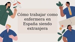 Cómo trabajar como enfermera en España siendo extranjera
