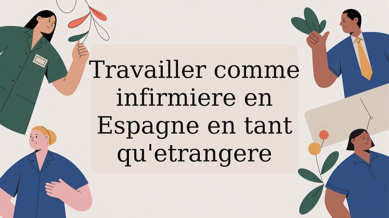 Travailler comme infirmiere en Espagne en tant qu'etrangere