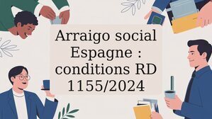 Arraigo social Espagne : conditions RD 1155/2024