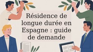 Résidence de longue durée en Espagne : guide de demande