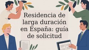 Residencia de larga duración en España: guía de solicitud