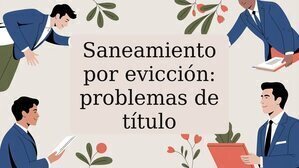 Saneamiento por evicción: problemas de título